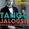 Tango Jalousie: Omkring Jacob Gade - Karl Bjarnhof - Bog