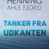 Tanker Fra Udkanten - Henning Ahle Fjord - Bog