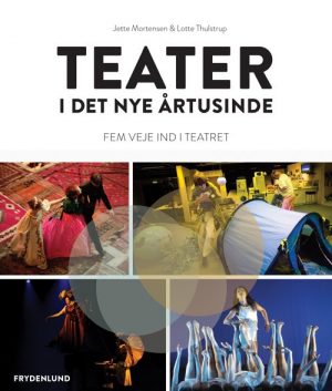 Teater I Det Nye årtusinde - Jette Mortensen - Bog