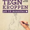 Tegn Kroppen På 15 Minutter - Jake Spicer - Bog