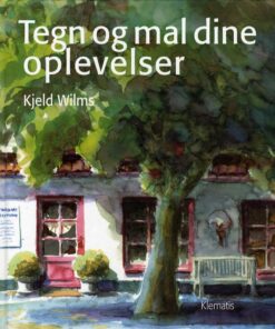 Tegn Og Mal Dine Oplevelser - Kjeld Wilms - Bog