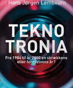 Teknotronia: fra 1984 til år 2000 - skrækkens eller fornyelsens år? (E-bog)