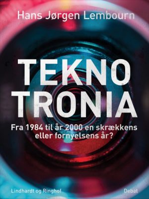 Teknotronia: fra 1984 til år 2000 - skrækkens eller fornyelsens år? (E-bog)