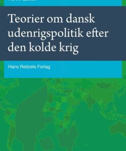 Teorier Om Dansk Udenrigspolitik Efter Den Kolde Krig - Henrik Larsen - Bog