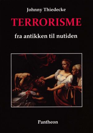 Terrorisme Fra Antikken Til Nutiden - Johnny Thiedecke - Bog