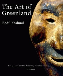 The Art Of Greenland - Bodil Kaalund - Bog