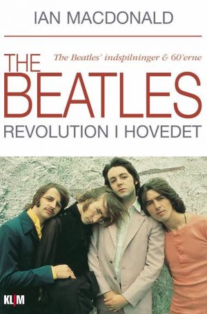 The Beatles - Revolution I Hovedet - Ian Macdonald - Bog