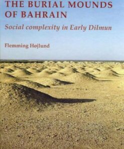 The Burial Mounds Of Bahrain - Flemming Højlund - Bog