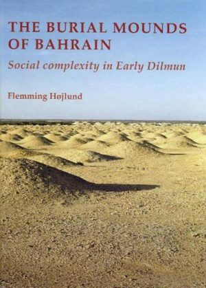 The Burial Mounds Of Bahrain - Flemming Højlund - Bog