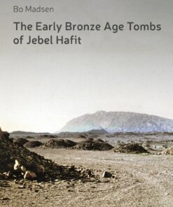The Early Bronze Age Tombs Of Jebel Hafit - Bo Madsen - Bog