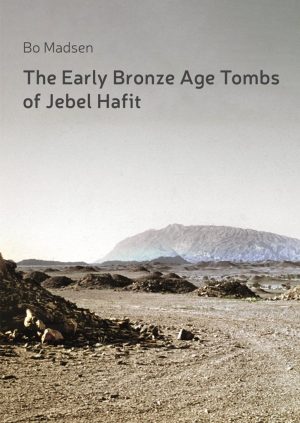 The Early Bronze Age Tombs Of Jebel Hafit - Bo Madsen - Bog