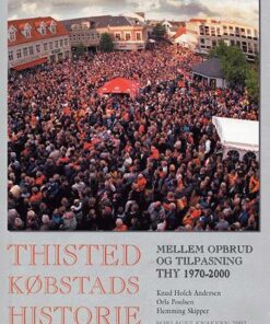 Thisted Købstads historie Mellem opbrud og tilpasning (Bog)