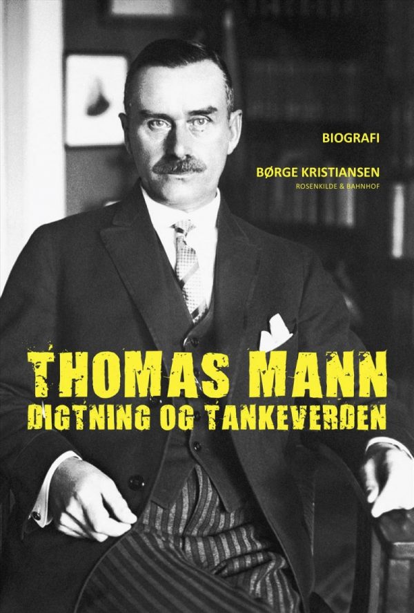 Thomas Mann - Digtning Og Tankeverden - Børge Kristiansen - Bog