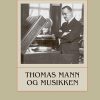 Thomas Mann Og Musikken - Niels Bille Hansen - Bog