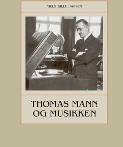Thomas Mann Og Musikken - Niels Bille Hansen - Bog