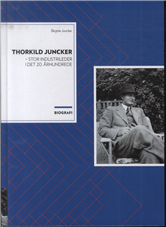 Thorkild Juncker - stor industrileder i det 20. århundrede (Bog)