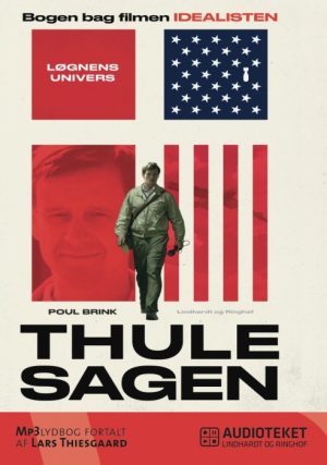 Thulesagen. Løgnens univers. Bogen bag filmen Idealisten (Lydbog)