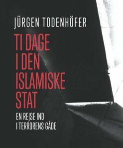 Ti Dage I Den Islamiske Stat - Jürgen Todenhöfer - Bog