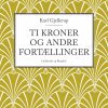 Ti Kroner Og Andre Fortællinger - Karl Gjellerup - Bog