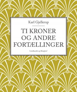 Ti Kroner Og Andre Fortællinger - Karl Gjellerup - Bog