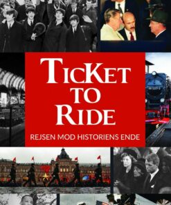 Ticket To Ride - Rejsen Mod Historiens Ende - Wolfgang Stolzenburg - Bog