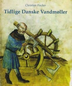 Tidlige Danske Vandmøller - Christian Fischer - Bog