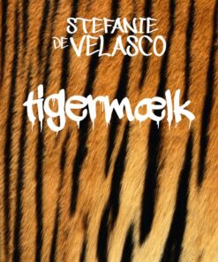 Tigermælk - Stefanie De Velasco - Bog