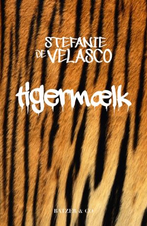 Tigermælk - Stefanie De Velasco - Bog