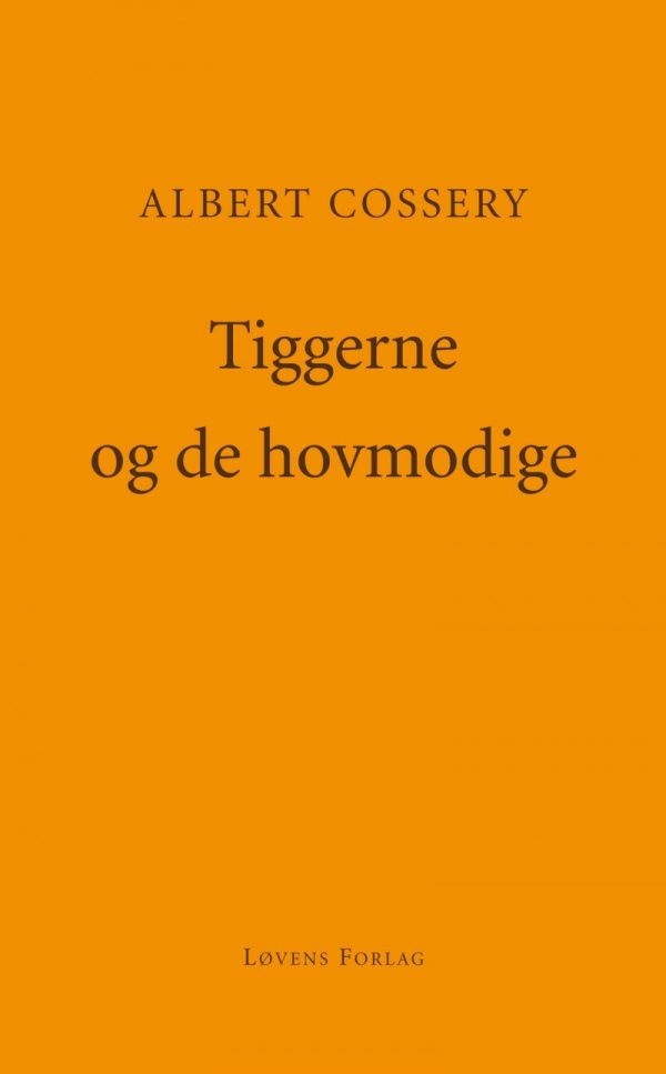 Tiggerne Og De Hovmodige - Albert Cossery - Bog