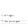 Til Den Lyse Morgen - Mads Mygind - Bog