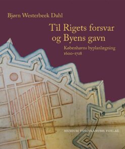 Til Rigets Forsvar Og Byens Gavn - Bjørn Westerbeek Dahl - Bog