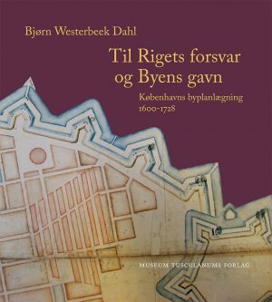 Til Rigets Forsvar Og Byens Gavn - Bjørn Westerbeek Dahl - Bog