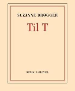 Til T - Suzanne Brøgger - Bog