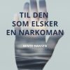 Til den som elsker en narkoman (E-bog)