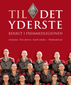 Til det yderste - rekrut i Fremmedlegionen (E-bog)
