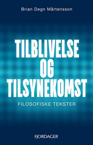 Tilblivelse Og Tilsynekomst - Brian Degn Mårtensson - Bog