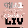 Tilde 1 - Overlevelsesguide til det perfekte liv (... eller måske til komplet kaos) (E-bog)