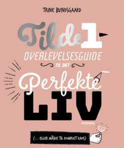 Tilde 1 - Overlevelsesguide til det perfekte liv (... eller måske til komplet kaos) (E-bog)