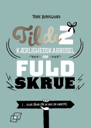 Tilde 2 - Kærlighedskarrusel for fuld skrue (... eller sådan får du ikke en kæreste) (Bog)