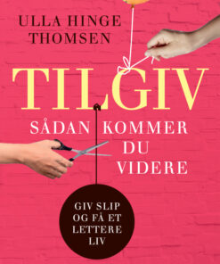 Tilgiv - sådan kommer du videre (Lydbog)