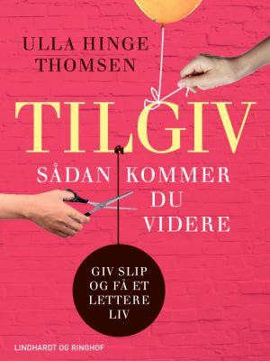 Tilgiv - sådan kommer du videre (Lydbog)