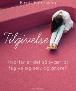 Tilgivelse. Hvorfor er det så svært at tilgive sig selv og andre (E-bog)