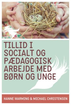 Tillid I Socialt Og Pædagogisk Arbejde Med Børn Og Unge - Hanne Warming - Bog