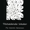 Tilstødende Lokaler - Pia Valentin Sørensen - Bog