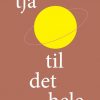 Tja Til Det Hele - Mikkel Grøn - Bog