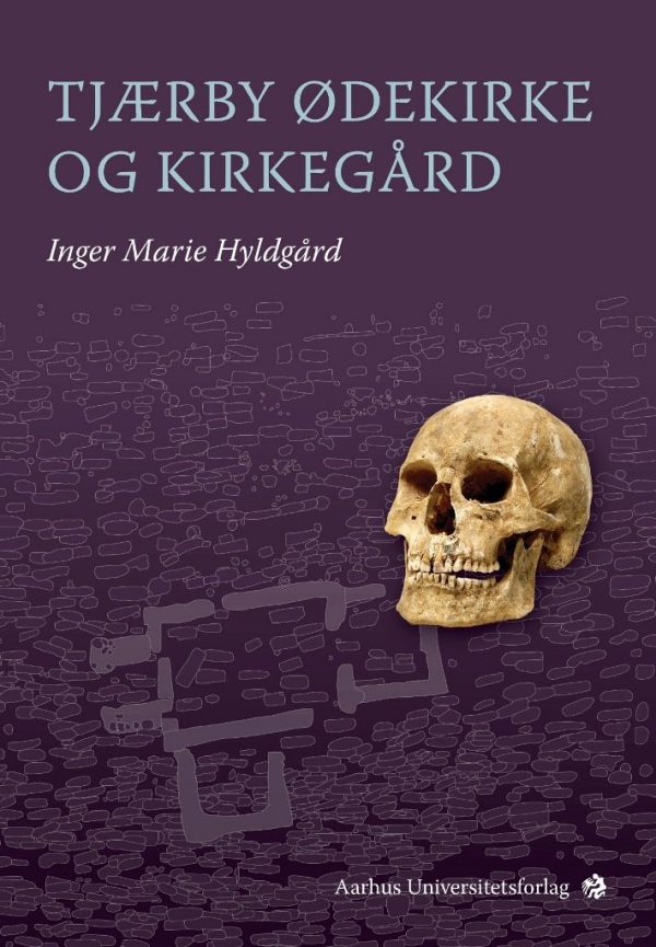 Tjærby ødekirke Og Kirkegård - Inger Marie Hyldgård - Bog