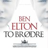 To Brødre - Ben Elton - Bog