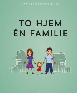 To Hjem - én Familie - Hanne Søndergaard Jensen - Bog
