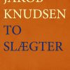 To Slægter - Jakob Knudsen - Bog