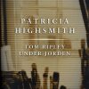 Tom Ripley Under Jorden - Patricia Highsmith - Bog